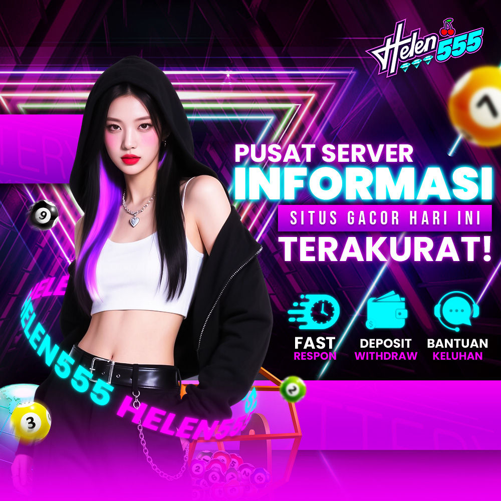 HELEN555 : Pusat Server Informasi Situs Gacor Hari Ini Terakurat
