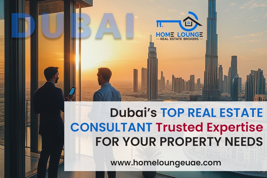 Dubai’s Top Real Estate Consultant – Trusted Expertise for Your Property Needs