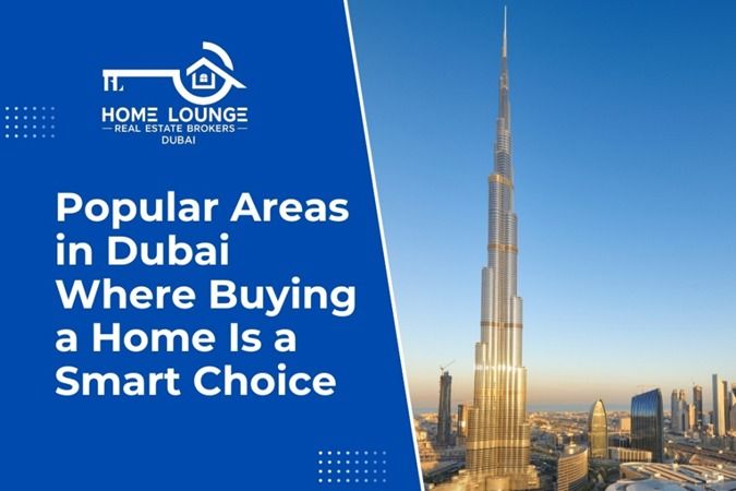 Popular Areas in Dubai Where Buying a Home Is a Smart Choice