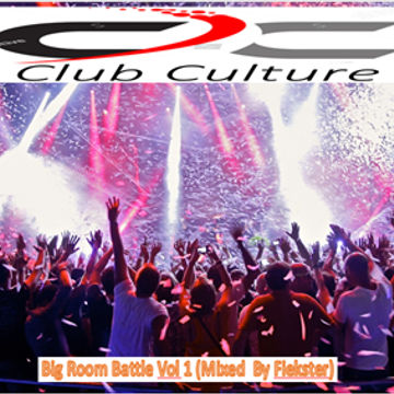 Club Culture Vol 1 - Big Room Battle (Mixed by Fiekster)