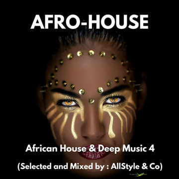 AFRO HOUSE & DEEP MUSIC 4 "selected and mixed by AllStyle and Co" (ESSQUE ZALU EDIT)