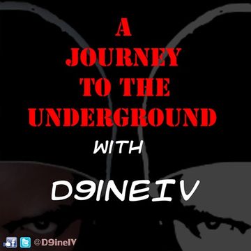 A Journey To The Underground With D9ineIV (Episode 001) (2019)