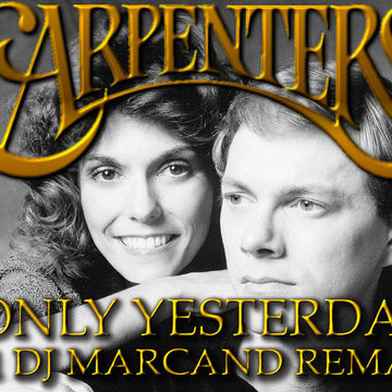 Carpenters   Only Yesterday (2021 DJ Marcand Remake)