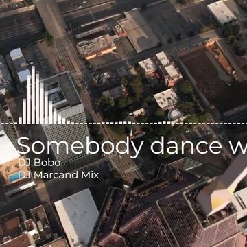 DJ Bobo - Somebody dance with me (DJ Marcand Mix)