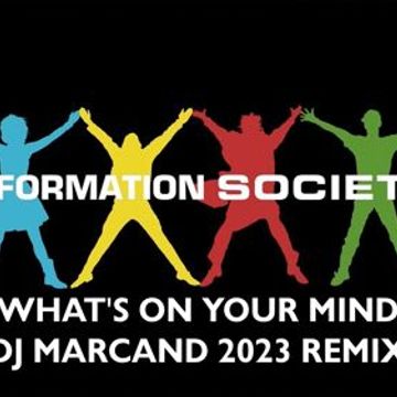 Information Society - Whats on your mind (DJ Marcand 2023 Remix)