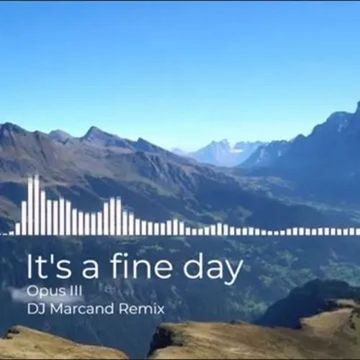 Opus III - It's a fine day (DJ Marcand Remix)