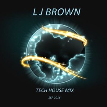 L J Brown Tech House Mix Sep 2016