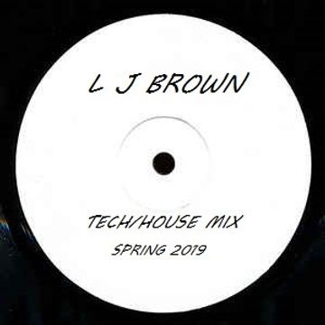 01 l j brown tech house mix spring 2019