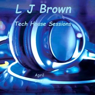 l j brown tech house mix april 2017