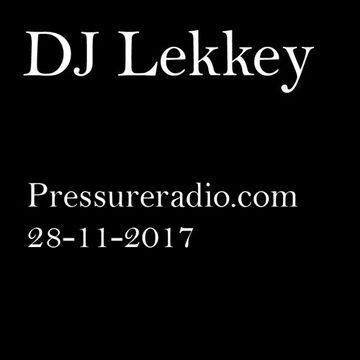 DJ Lekkey Live On Pressure Radio 2017-11-28