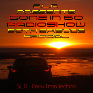 GONE IN 60 RADIO #050 - 08. S.L.R. Peak. Time. Techno.