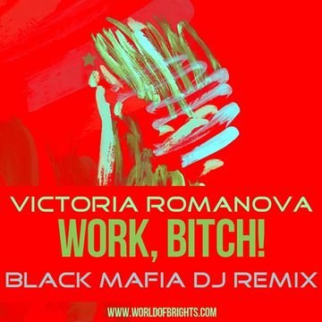 Victoria Romanova - Work, Bitch! (Black Mafia DJ Remix, feat. al l bo)