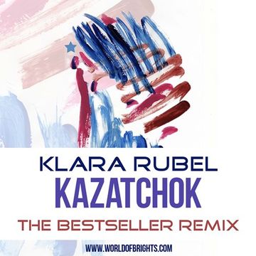 Klara Rubel - Kazatchok (The Bestseller Remix, feat. al l bo)