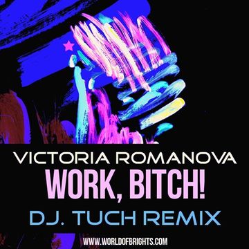 Victoria Romanova - Work, Bitch! (DJ.Tuch Remix, feat. al l bo)
