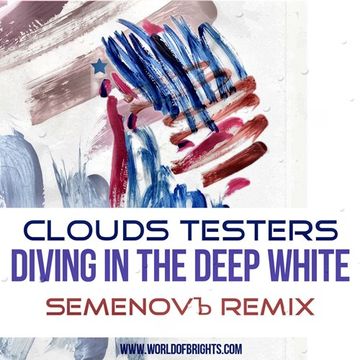 Clouds Testers - Diving In The Deep White (Semenovb Remix)