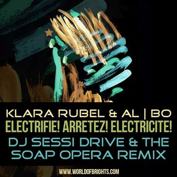 Klara Rubel & al l bo - Electrifie! Arretez! Electricite! (DJ Sessi Drive & The Soap Opera Remix)