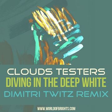 Clouds Testers - Diving In The Deep White (Dimitri Twitz Remix)