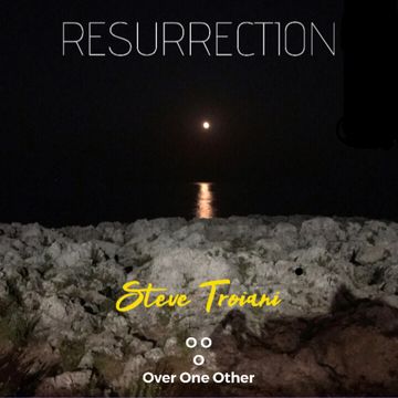 RESURRECTION 01   Steve Troiani