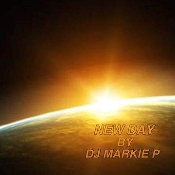 NEW DAY by DJ MARKIE P