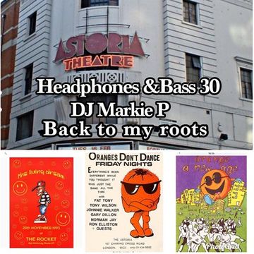 Headphones & Bass 30 - back to my roots - ** the Astoria & Busbys for breakfast club **