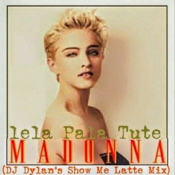 Madonna   Lela Pala Tute (Dylan's Show Me Latte Mix) 