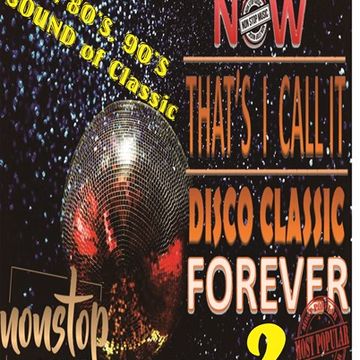 Now Thats I call it Disco Forever nonstop part 2 by DJ Achess