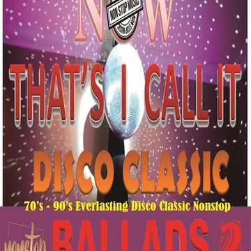 Now Thats I call Disco Classic Ballad nonstop part 2 by DJ Achess