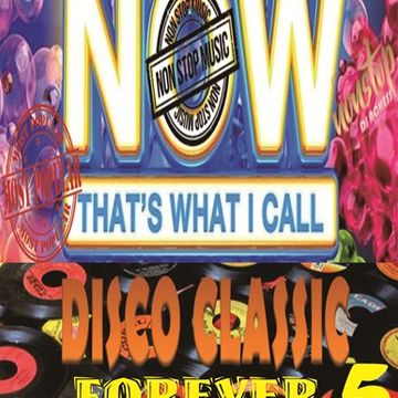 Now Thats What I call Disco Classic Forever nonstop part 5 by DJ Achess