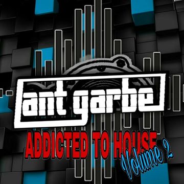 DJ Ant Garbe  Addicted To House Vol 2