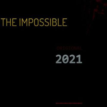 THE IMPOSSIBLE [2021]