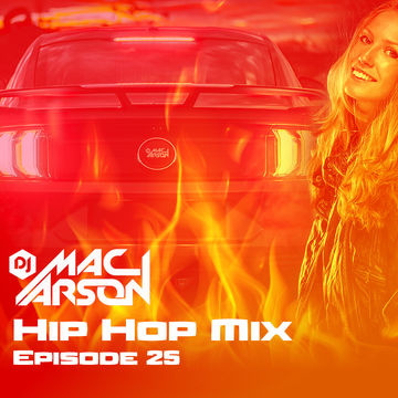 DJ Mac Arson - Hip Hop Mix - Episode 25