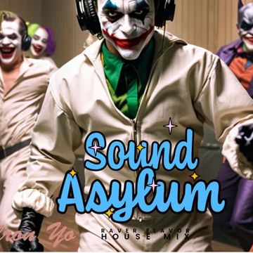 Sound Asylum Raver Flavor Jackin' House Mix