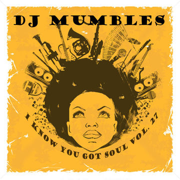 DJ Mumbles - I Know You Got Soul Vol. 27 (Soulful House)