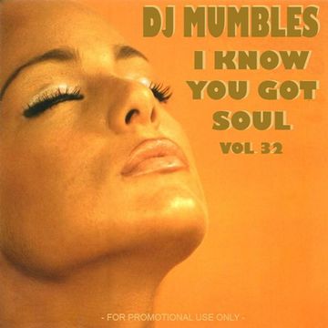 DJ Mumbles - I Know You Got Soul Vol. 32 (Soulful House)