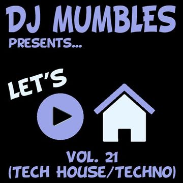 DJ Mumbles - Let's Play House Vol. 21 (Tech House/Techno)