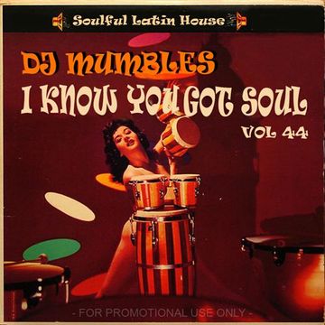 DJ Mumbles - I Know You Got Soul vol. 44 (Soulful Latin House)