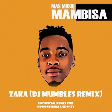 Mas Musiq – Zaka (DJ Mumbles Remix)