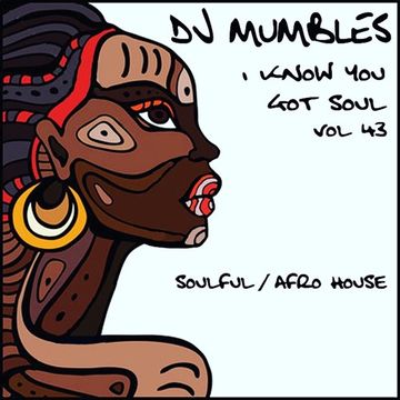DJ Mumbles - I Know You Got Soul vol. 43 (Soulful/Afro House)