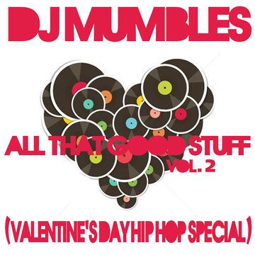 DJ Mumbles - All That Good Stuff vol.2 (Valentine's Day Hip Hop Special)