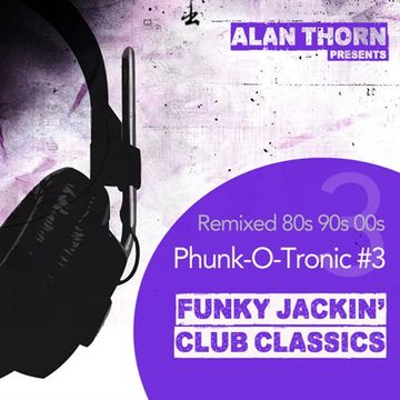 Phunk-O-Tronic Mix 3 - Old Skool Classics Remixed