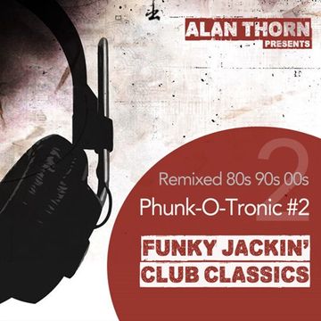 Phunk-O-Tronic Mix 2 - Old Skool Classics Remixed