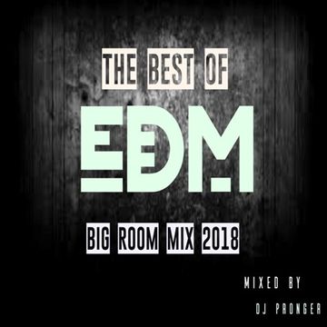 The Best Of EDM   Big Room Mix 2018