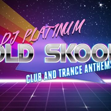 OLD SKOOL CLUB AND TRANCE ANTHEMS