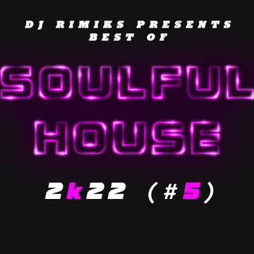 DJ Rimiks - Best of Soulful House 2K22 (#5)