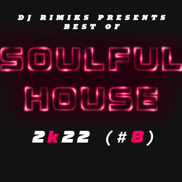 DJ Rimiks - Best of Soulful House 2K22 (#8)