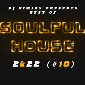 DJ Rimiks - Best of Soulful House 2K22 (#10)