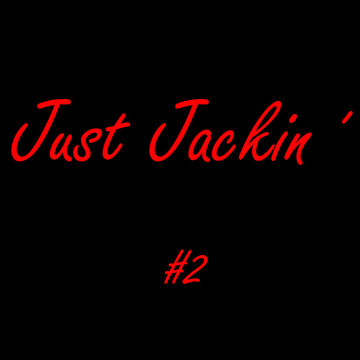 Just Jackin' 2