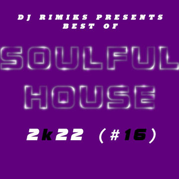 DJ Rimiks - Best of Soulful House 2K22 (#16)