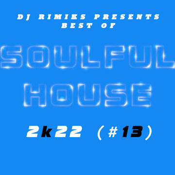  DJ Rimiks - Best of Soulful House 2K22 (#13)