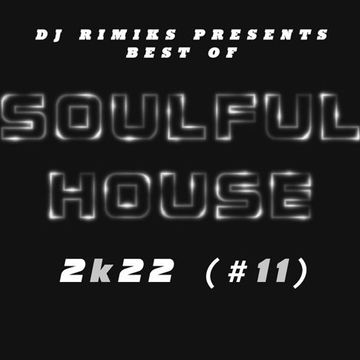 DJ Rimiks - Best of Soulful House 2K22 (#11)